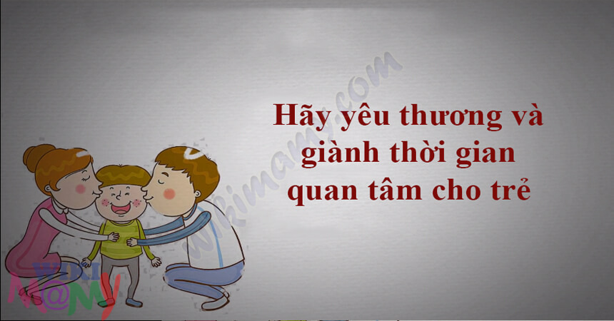 Luôn quan tâm và yêu thương trẻ